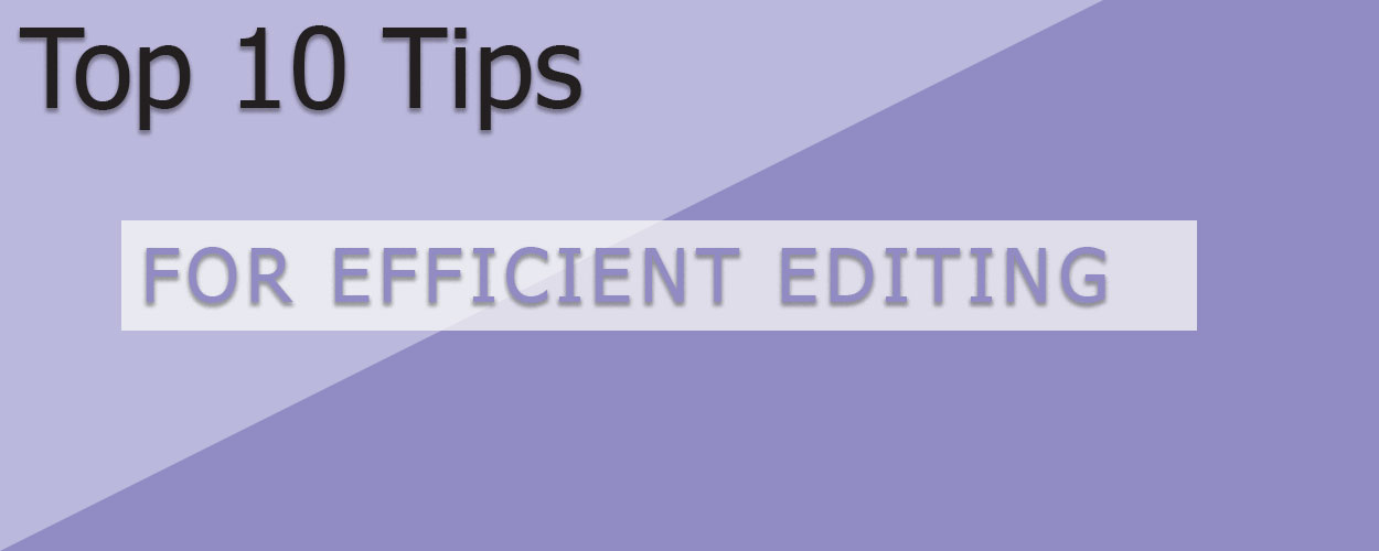 10 Tips for Efficient Editing