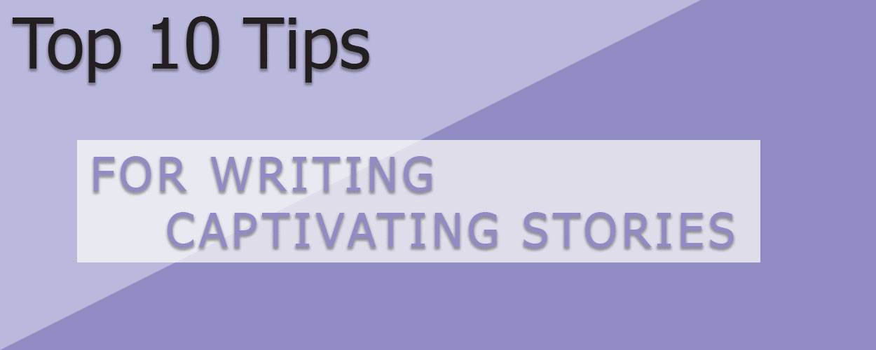 10 Tips for Writing Captivating Stories