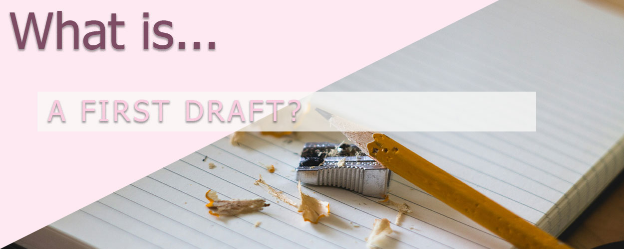 What is a First Draft?
