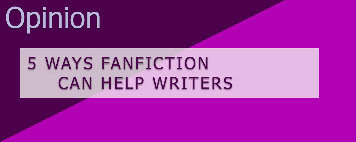 5 Ways Fanfiction Can Help Writers