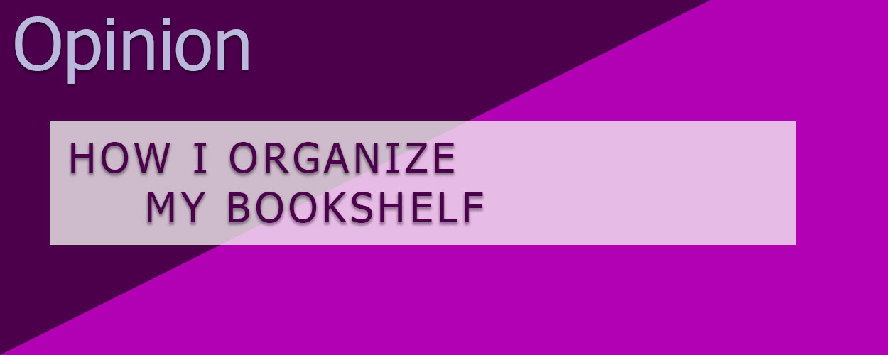 How I Organize My Bookshelf