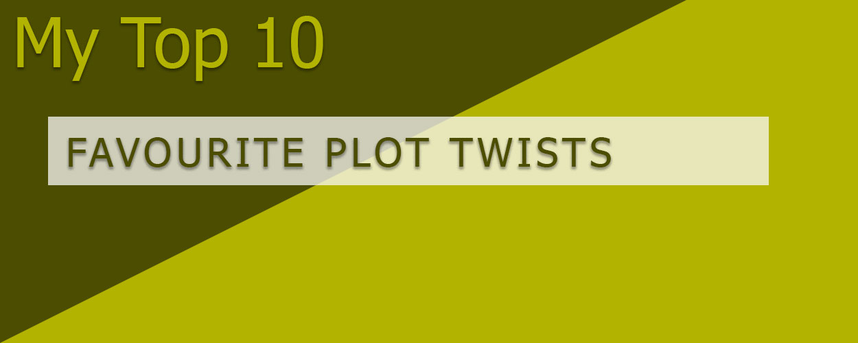 My Favourite Plot Twists