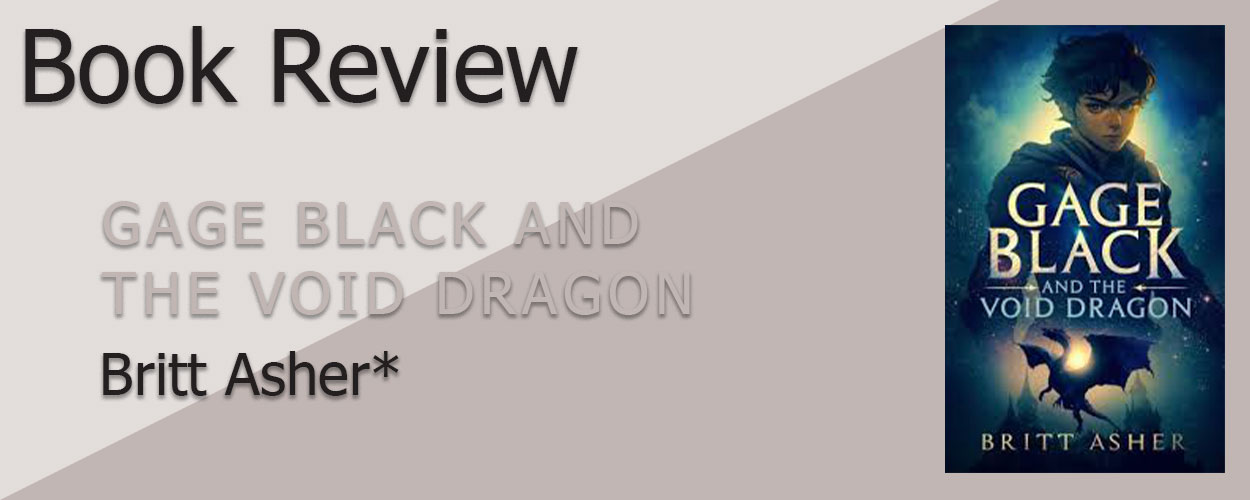 Book Review: Gage Black Book 1 Gage Black and the Void Dragon by Britt Asher