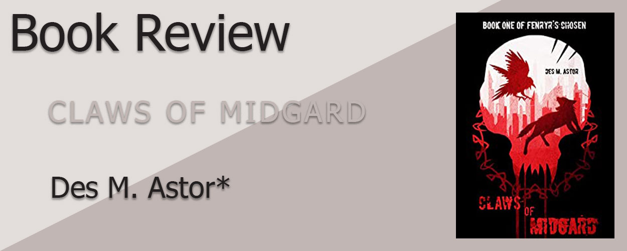 Book Review: Fenryr’s Chosen Book 1 Claws of Midgard by Des M. Astor