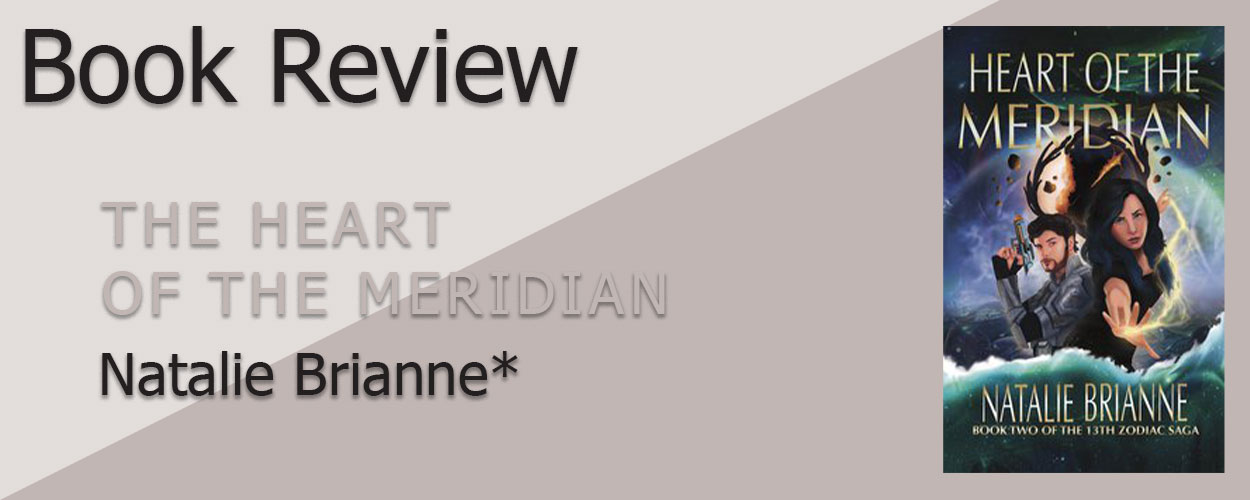 Book Review: The 13th Zodiac Book 2 The Heart of the Meridian by Natalie Brianne