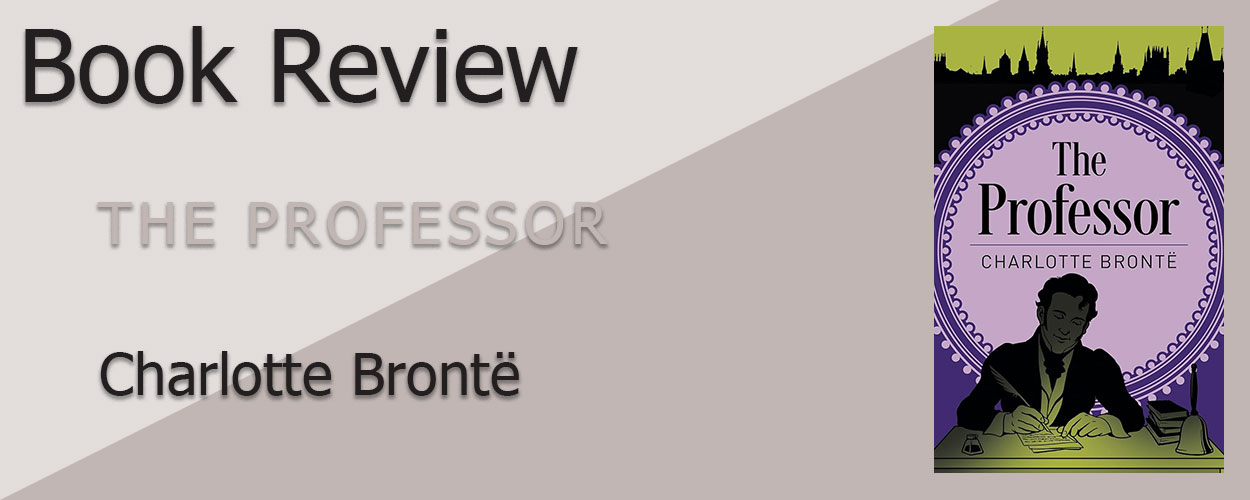 Book Review: The Professor by Charlotte Brontë