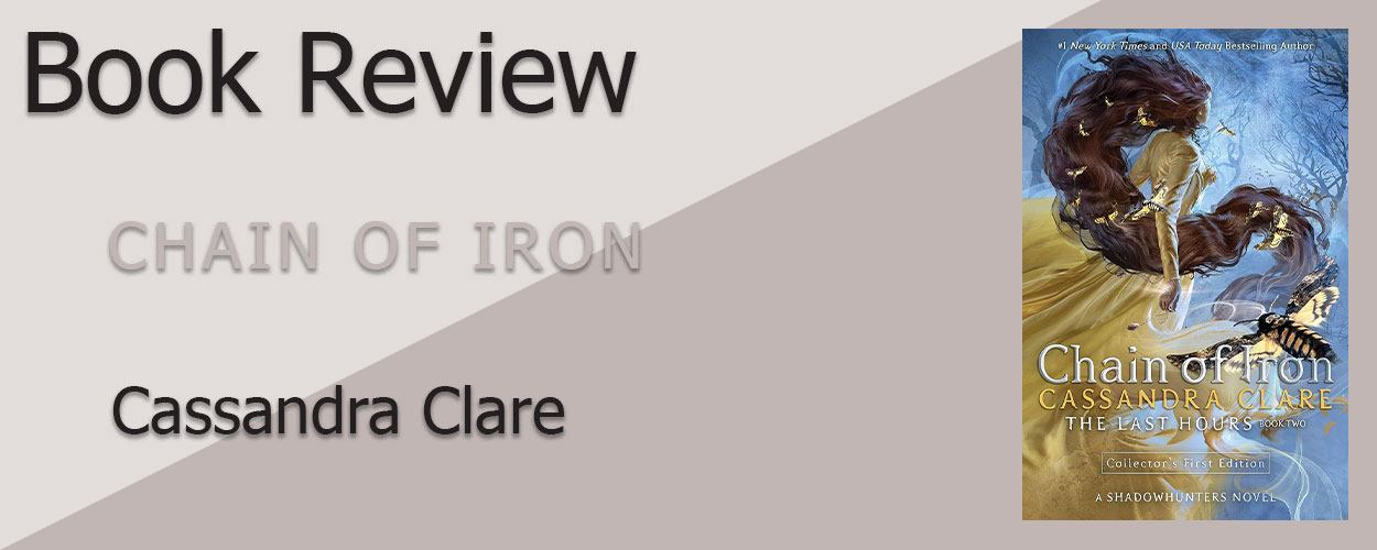 Book Review: The Last Hours Book 2 Chain of Iron by Cassandra Clare