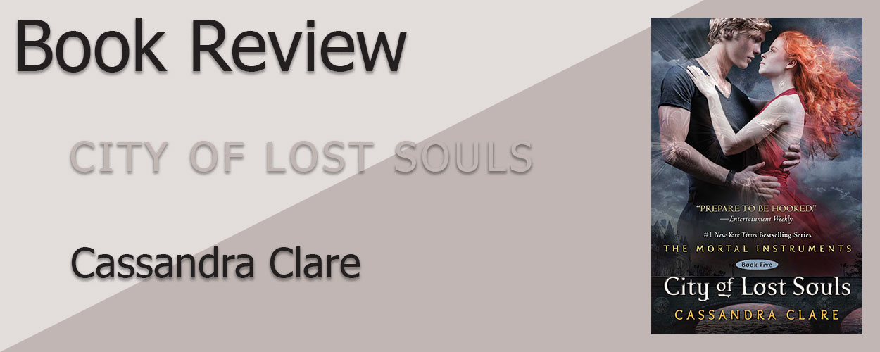 Book Review: The Mortal Instruments Book 2 City of Lost Souls by Cassandra Clare