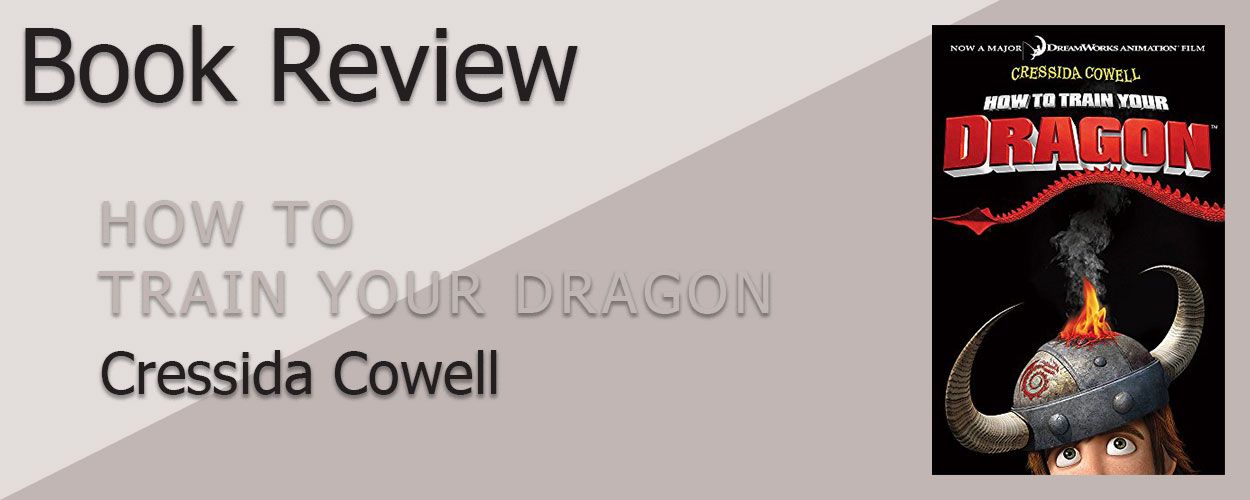Book Review: How to Train Your Dragon Book 1 How to Train Your Dragon by Cressida Cowell