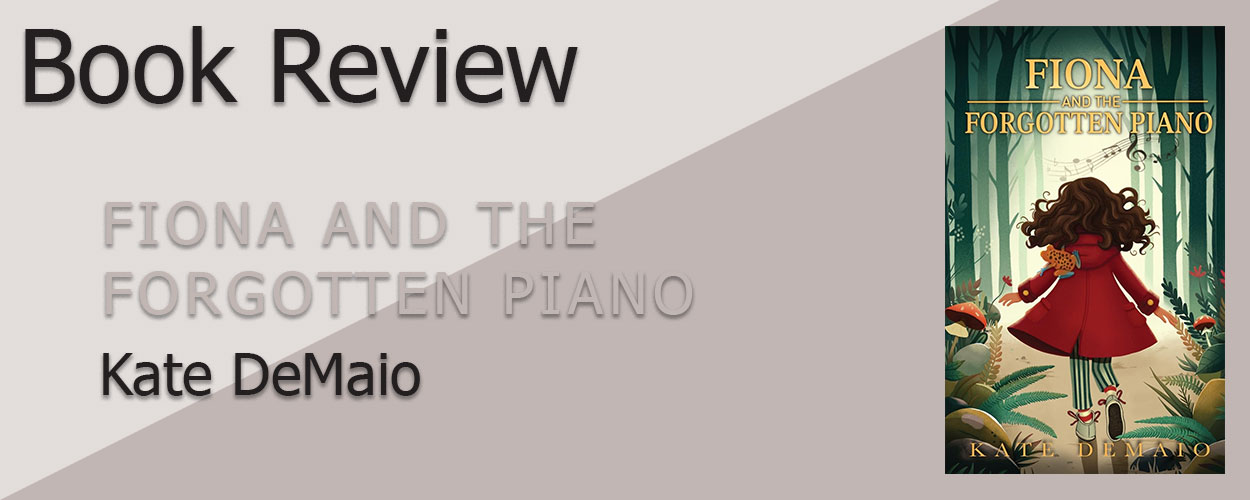 Book Review: Fiona and the Forgotten Piano by Kate DeMaio