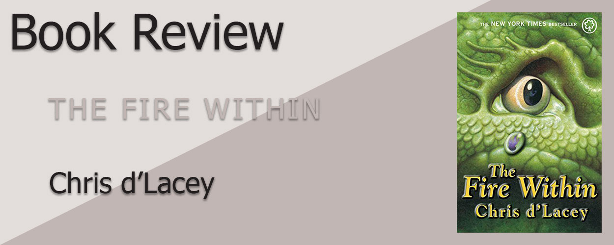 Book Review: The Last Dragon Chronicles Book 1 The Fire Within by Chris D’Lacey