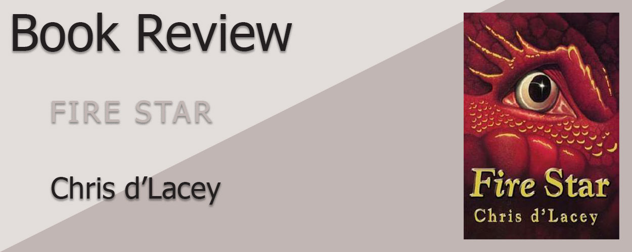 Book Review: The Last Dragon Chronicles Book 3 Fire Star by Chris D’Lacey