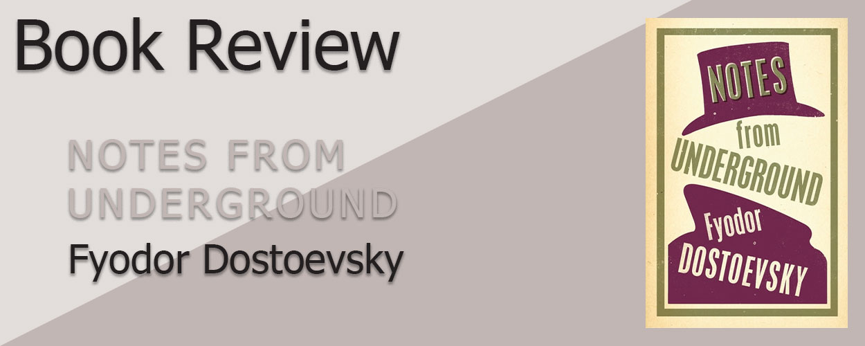 Book Review: Notes from Underground by Fyodor Dostoevsky