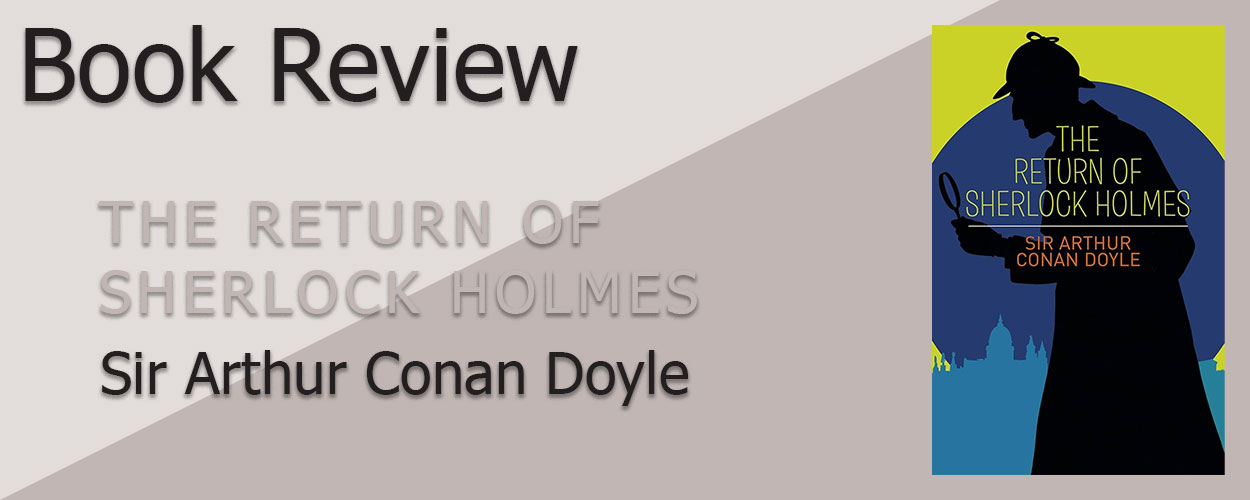 Book Review: The Return of Sherlock Holmes by Sir Arthur Conan Doyle