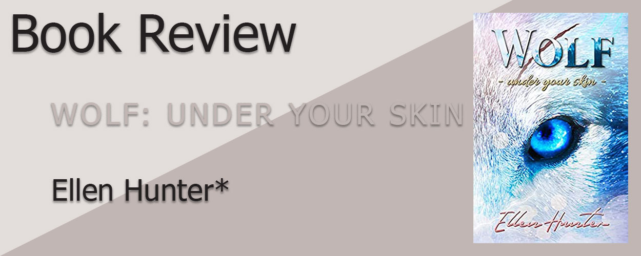 Book Review: Wolf Book 1 Under Your Skin by Ellen Hunter