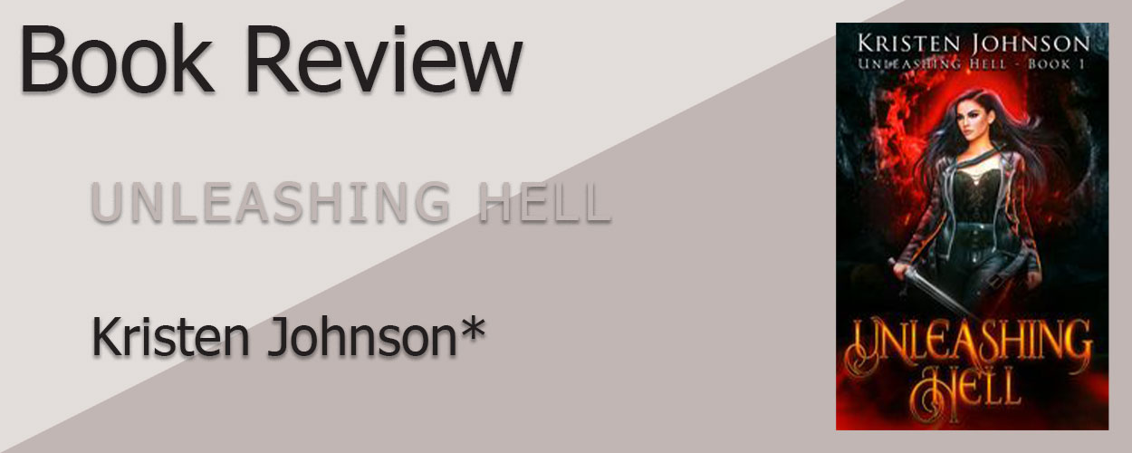 Book Review: Unleashing Hell Book 1 Unleashing Hell by Kristen Johnson