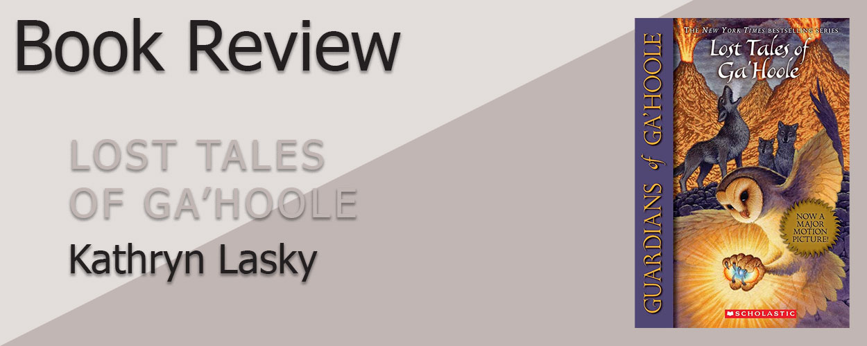 Book Review: Lost Tales of Ga’Hoole by Kathryn Lasky