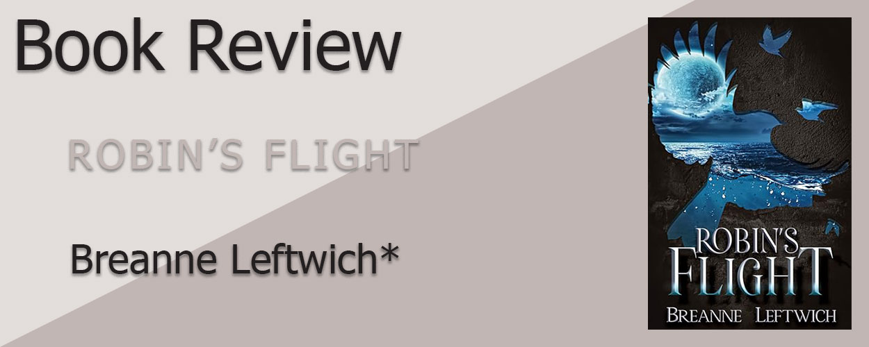 Book Review: The Robin Trilogy Book 1 Robin’s Flight by Breanne Leftwich