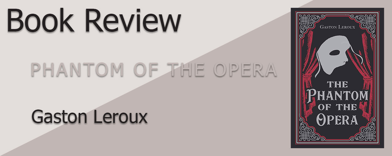 Book Review: The Phantom of the Opera by Gaston Leroux