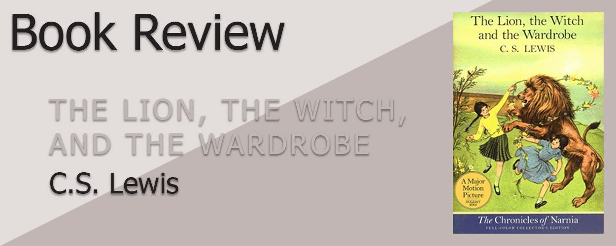 Book Review: The Lion, the Witch, and the Wardrobe by C.S. Lewis