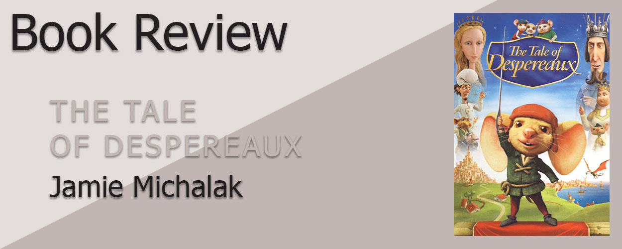 Book Review: The Tale of Despereaux, a Junior Novelization by Jamie Michalak