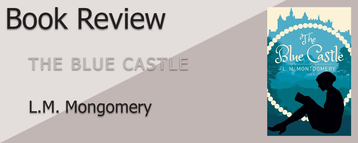 Book Review: The Blue Castle by Lucy Maud Montgomery