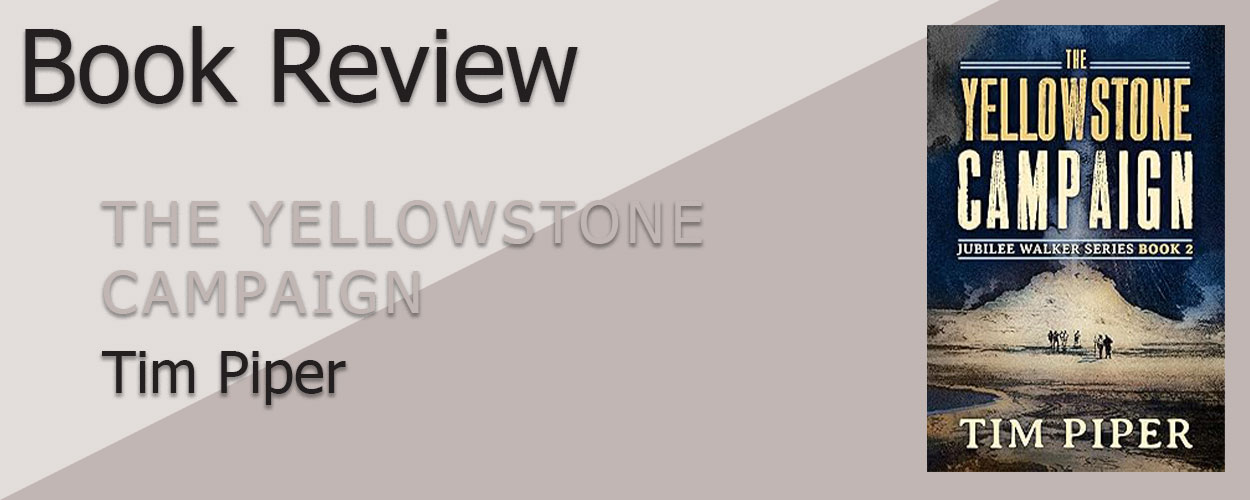 Book Review: The Yellowstone Campaign by Tim Piper
