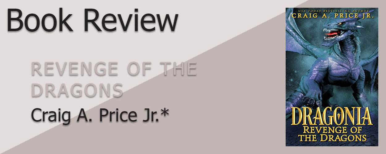 Book Review: *Dragonia Empire Book 2 Revenge of the Dragons by Craig A. Price Jr*