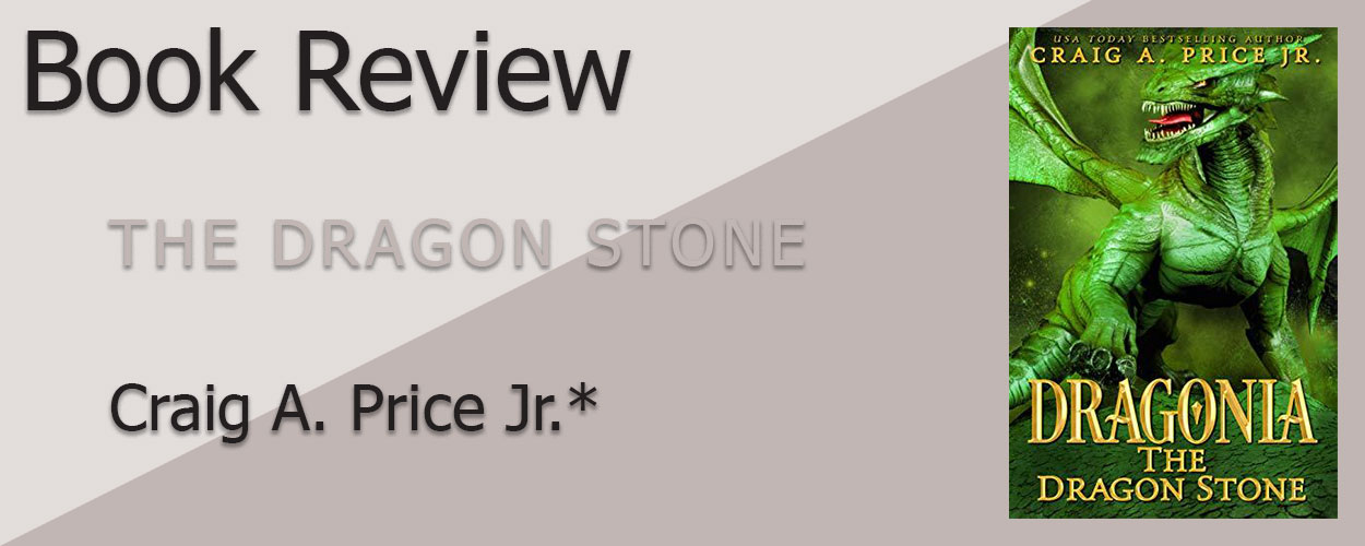Book Review: *Dragonia Empire Book 3 The Dragon Stone by Craig A. Price Jr*