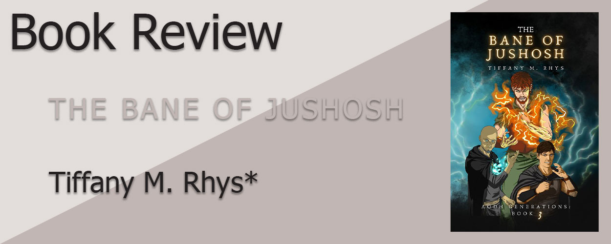 Book Review: The Bane of Jushosh by Tiffany M. Rhys