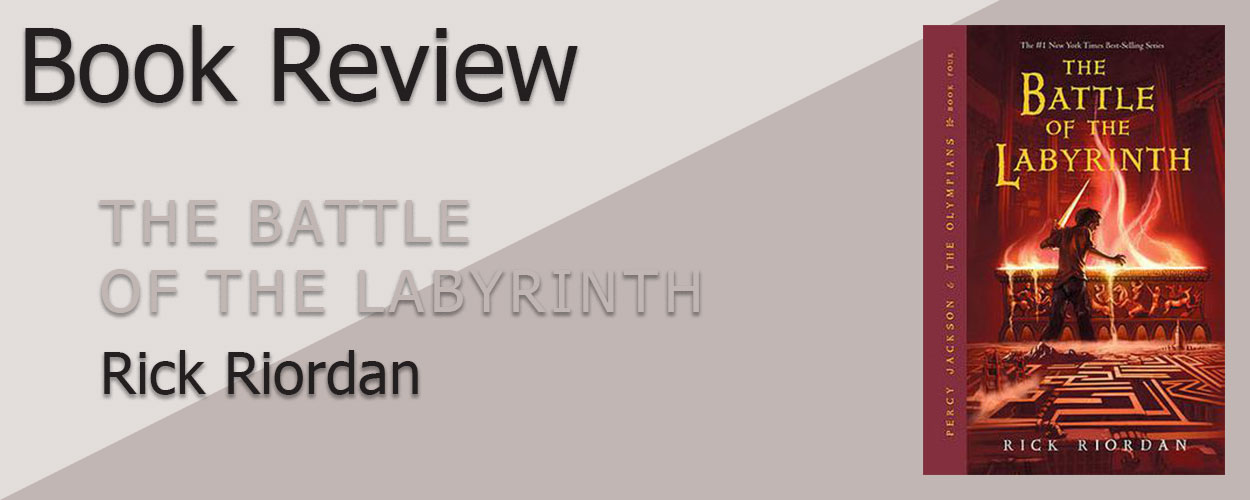 Book Review: Percy Jackson & the Olympians Book 4 The Battle of the Labyrinth by Rick Riordan