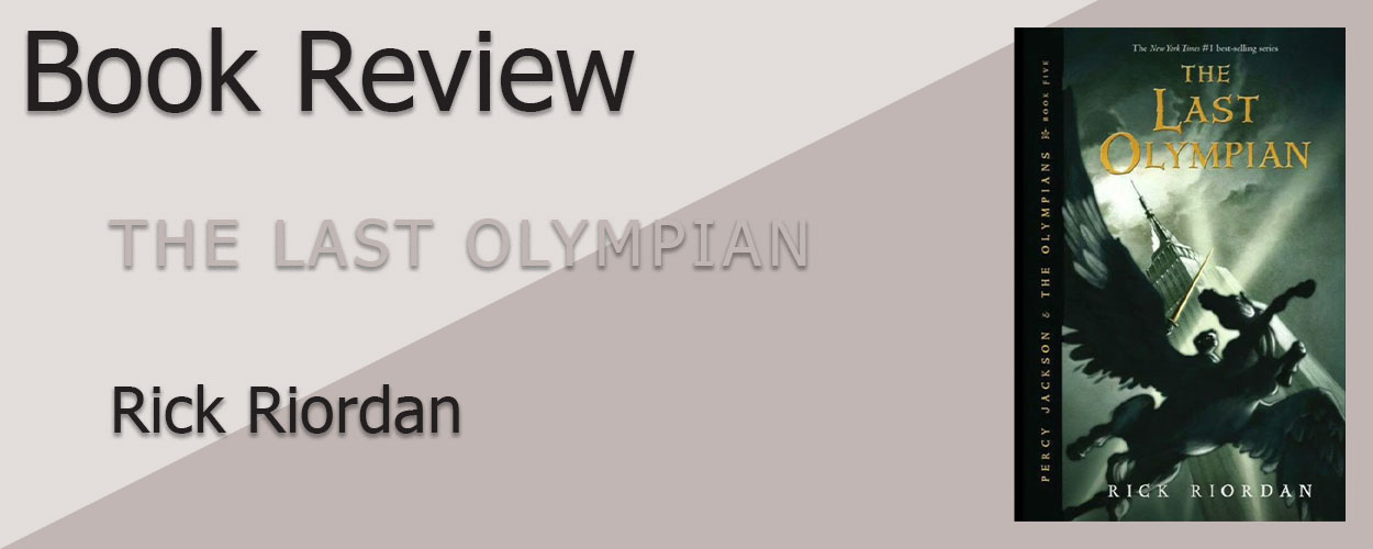Book Review: Percy Jackson & the Olympians Book 5 The Last Olympian by Rick Riordan