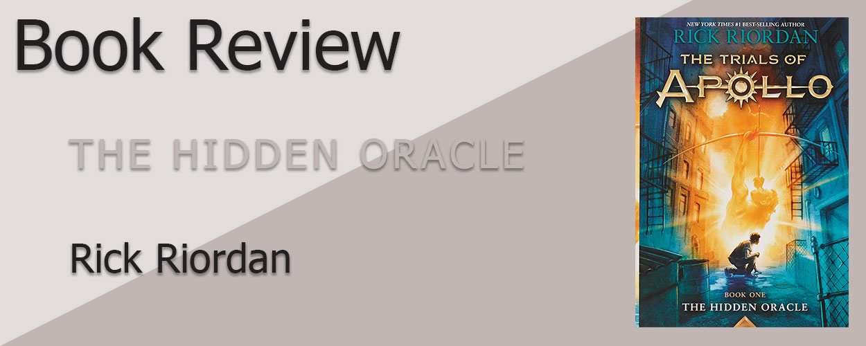 Book Review: The Trials of Apollo Book 1 The Hidden Oracle by Rick Riordan