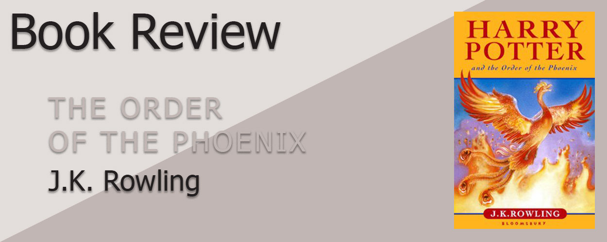 Book Review: Harry Potter Book 5: The Order of the Phoenix by J.K. Rowling title card