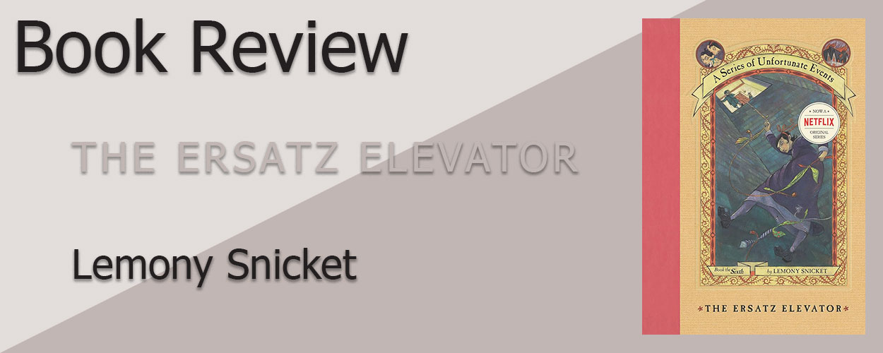 Book Review: The Ersatz Elevator by Lemony Snicket