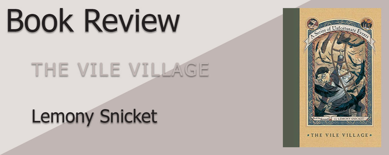 Book Review: The Vile Village by Lemony Snicket