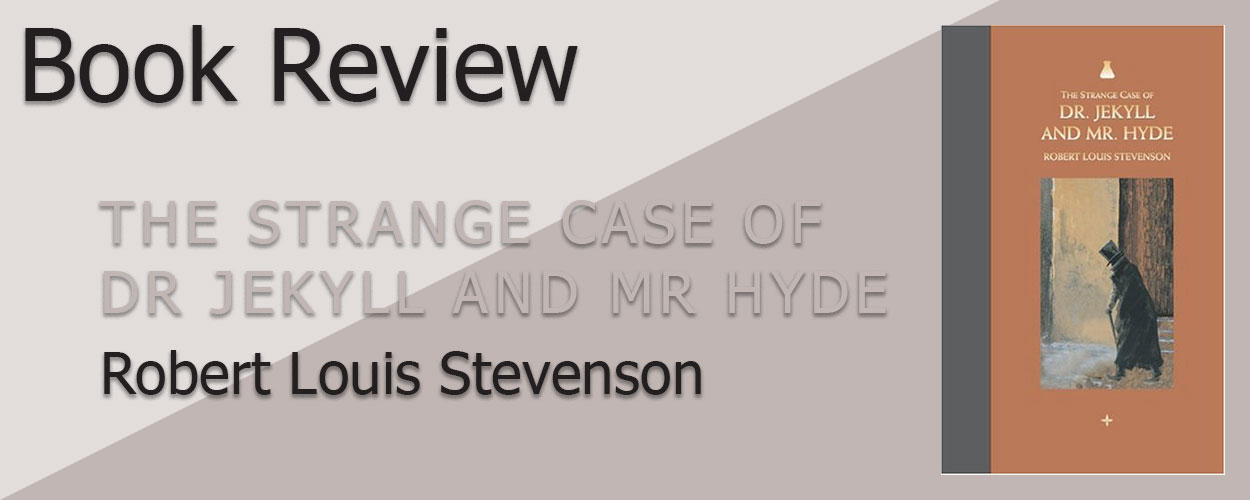 Book Review: The Strange Case of Dr Jekyll and Mr Hyde by Robert Louis Stevenson