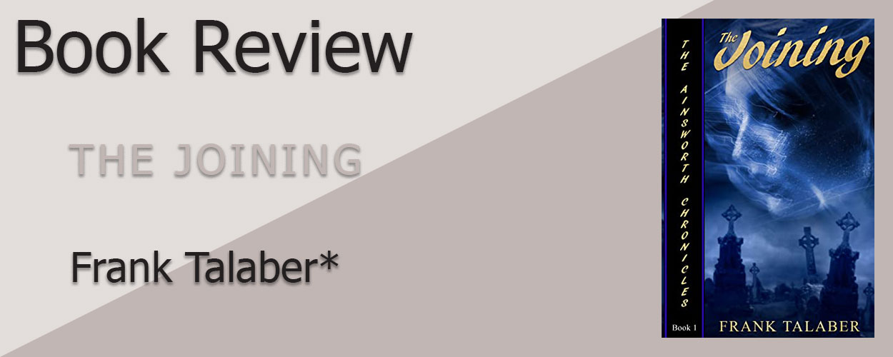 Book Review: The Ainsworth Chronicles Book 1 The Joining by Frank Talaber