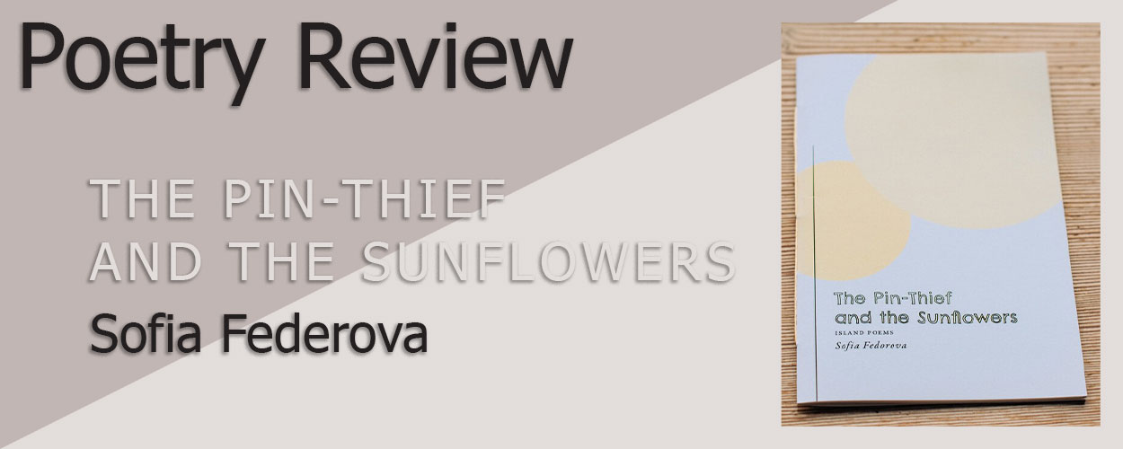 Poetry Review: The Pin-Thief and the Sunflowers by Sofia Federova