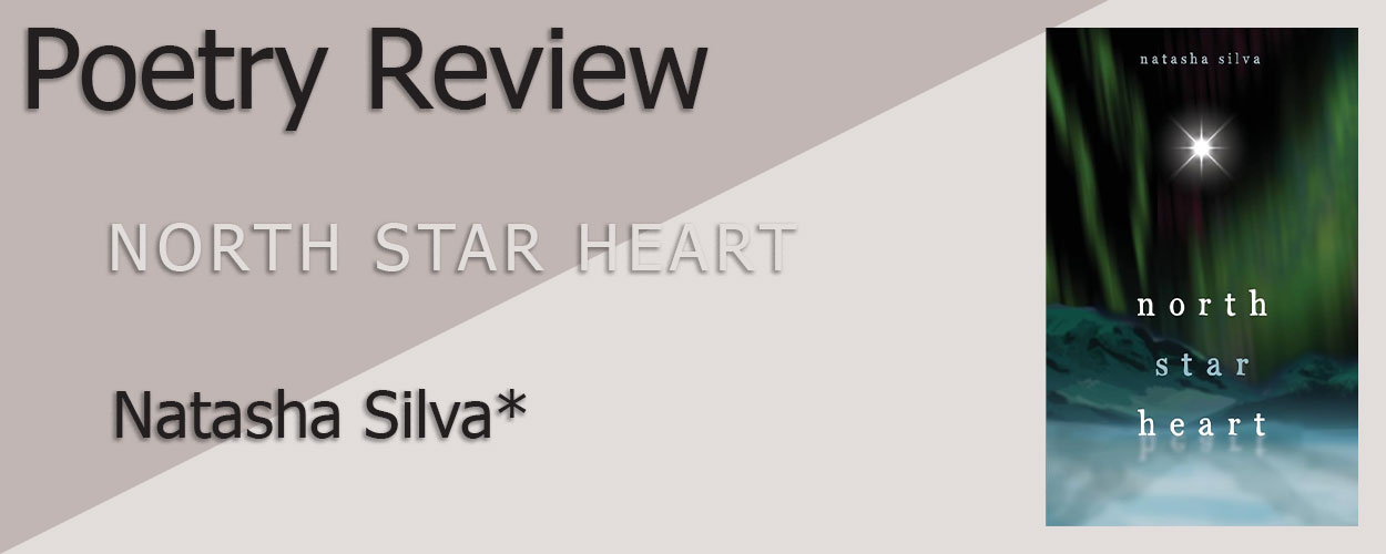 Poetry Review: North Star Heart by Natasha Silva